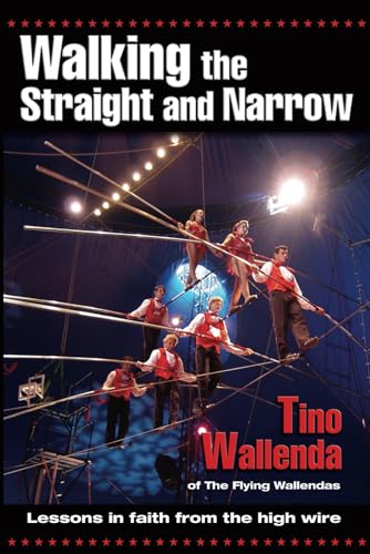 9780882709130: Walking the Straight and Narrow: Lessons in Faith from the High Wire