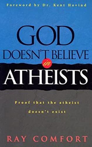 Beispielbild fr God Doesn't Believe In Atheists: Proof That The Athiest Doesn't Exist zum Verkauf von BooksRun