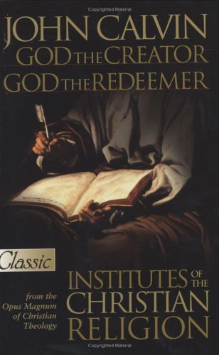 Stock image for God the Creator, God the Redeemer:Institutes of the Christian Religion (Pure Gold Classic) for sale by vladimir belskiy
