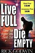 Imagen de archivo de Live Full, Die Empty: Show Up Before You Check Out a la venta por WorldofBooks