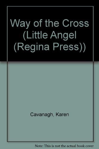 Way of the Cross (Little Angel (Regina Press)) (9780882712116) by Karen Cavanagh