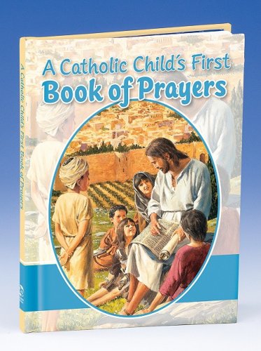 Beispielbild fr A Catholic Child's First Prayer Book zum Verkauf von Revaluation Books