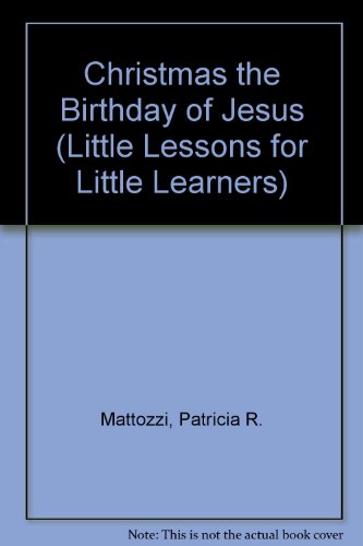 Stock image for Christmas, the Birthday of Jesus (Little Lessons for Little Learners) for sale by Wonder Book