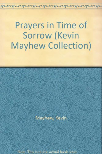 Stock image for Prayers in Time of Sorrow (Kevin Mayhew Collection) for sale by Wonder Book