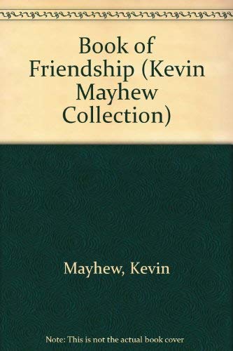 Stock image for Book Of Friendship (Kevin Mayhew Collection) for sale by Library House Internet Sales