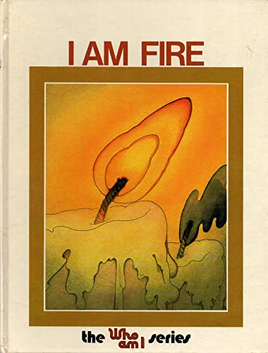 Imagen de archivo de I Am Fire, The Who I Am Series a la venta por Bay Used Books