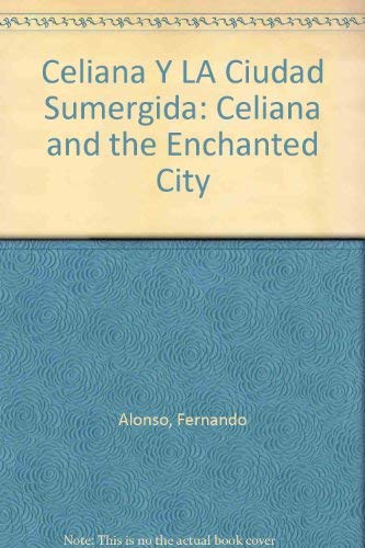 Beispielbild fr Celiana Y LA Ciudad Sumergida: Celiana and the Enchanted City (Spanish Edition) zum Verkauf von HPB Inc.