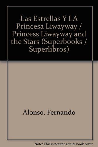 Las Estrellas Y LA Princesa Liwayway / Princess Liwayway and the Stars (Superbooks / Superlibros) (Spanish Edition) (9780882724966) by Alonso, Fernando; Sierra, Maria Artigas; Ada, Alma Flor