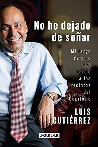 Stock image for No He Dejado de Sonar : Mi Largo Camino Del Barrio a Los Recintos Del Capitolio for sale by Better World Books