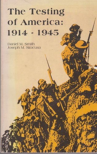 Imagen de archivo de The Testing of America : 1914-1945 a la venta por Shadow Books
