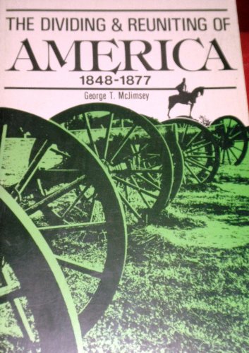 Stock image for The Dividing and Reuniting of America, 1848-1877 for sale by Bingo Used Books