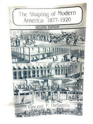 The Shaping of Modern America: 1877-1920 (Forums American History Series) (9780882731360) by Desantis, Vincent P.