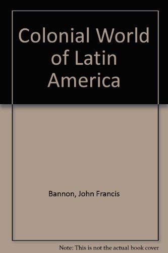 9780882736013: The colonial world of Latin America (The World of Latin America series)