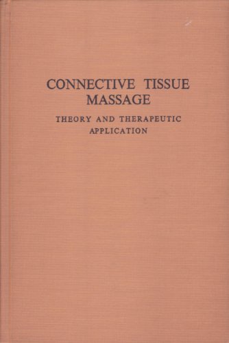 Stock image for Connective tissue massage: Theory and therapeutic application for sale by Front Cover Books