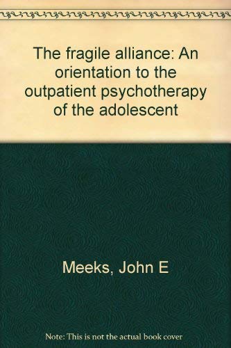 9780882752747: The fragile alliance: An orientation to the outpatient psychotherapy of the adolescent