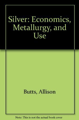 Stock image for Silver: Economics, Metallurgy, and Use for sale by Friends of  Pima County Public Library