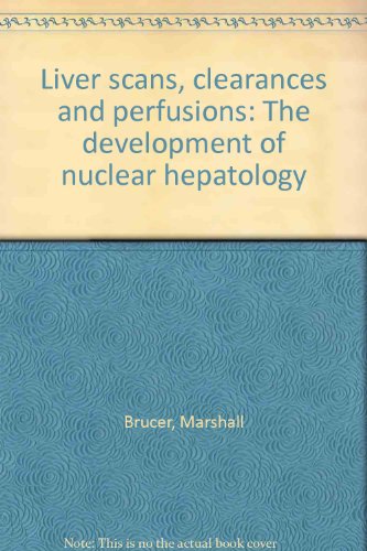 9780882754581: Liver scans, clearances and perfusions: The development of nuclear hepatology