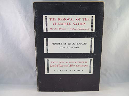 Beispielbild fr The Removal of the Cherokee Nation : Manifest Destiny or National Dishonor? zum Verkauf von Better World Books