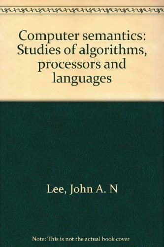 9780882755465: Computer semantics: Studies of algorithms, processors and languages
