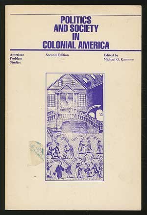 Politics and Society on Colonial America (9780882757476) by Kammen, Michael G.