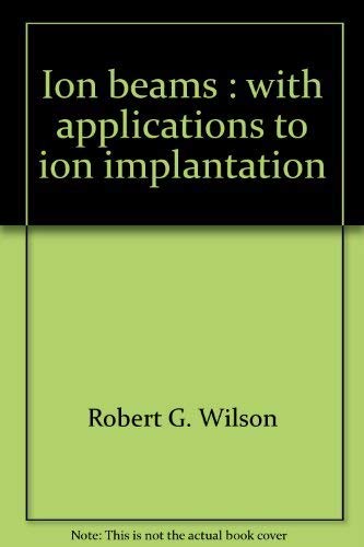 Beispielbild fr Ion Beams : With Applications to Ion Implantation zum Verkauf von Anybook.com