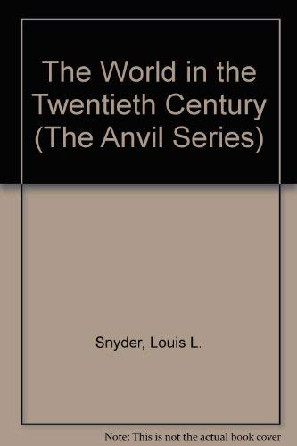 The World in the Twentieth Century (The Anvil Series) (9780882759098) by Snyder, Louis Leo