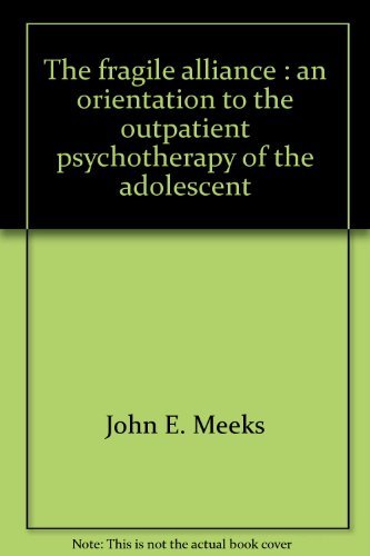 Beispielbild fr The fragile alliance: An orientation to the outpatient psychotherapy of the adolescent zum Verkauf von ThriftBooks-Dallas