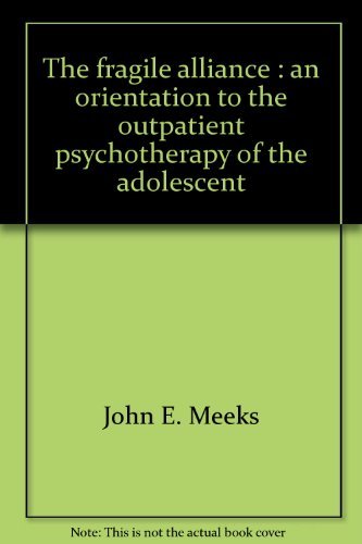 Stock image for The fragile alliance: An orientation to the outpatient psychotherapy of the adolescent for sale by ThriftBooks-Dallas
