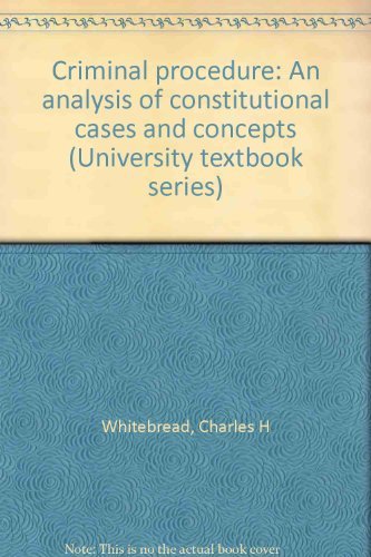 Stock image for Criminal procedure: An analysis of constitutional cases and concepts (University textbook series) for sale by Phatpocket Limited