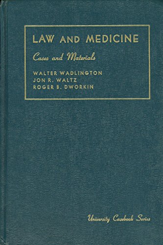 Law and Medicine: Cases and Materials (9780882770154) by Wadlington, Walter J.; Waltz, Jon R.