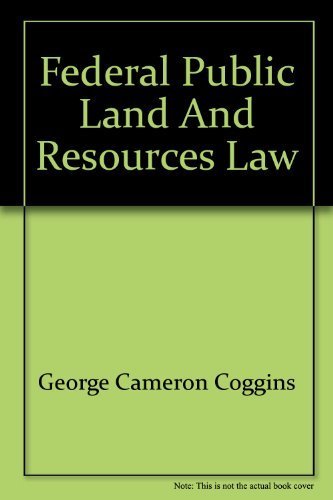 Federal public land and resources law (University casebook series) (9780882770222) by Coggins, George Cameron