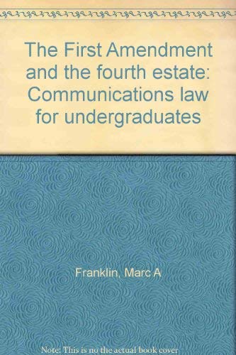 Imagen de archivo de The First Amendment and the Fourth Estate : The Law of Mass Media (University Textbook Ser.) a la venta por Vashon Island Books