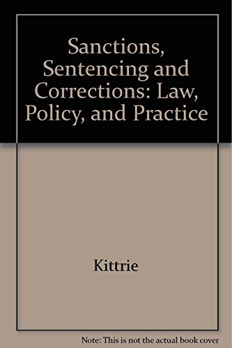 9780882770307: Sanctions, Sentencing and Corrections: Law, Policy, and Practice