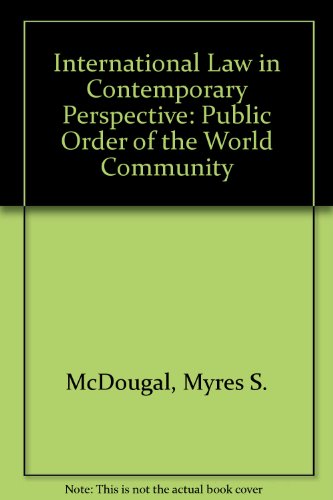 International Law in Contemporary Perspective: Public Order of the World Community (9780882770352) by McDougal, Myres S.; Reisman, W. Michael