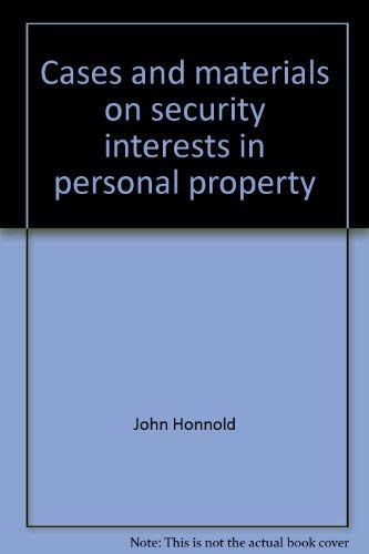 Cases and materials on security interests in personal property (University casebook series) (9780882772257) by Honnold, John