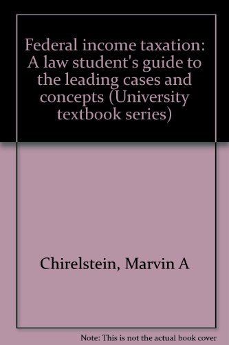 Beispielbild fr Federal income taxation: A law student's guide to the leading cases and concepts (University textbook series) zum Verkauf von Wonder Book
