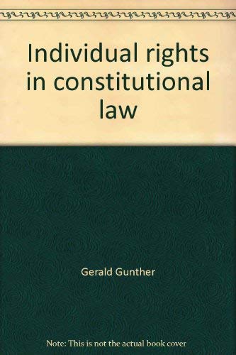 Individual rights in constitutional law (University casebook series) (9780882772752) by Gunther, Gerald