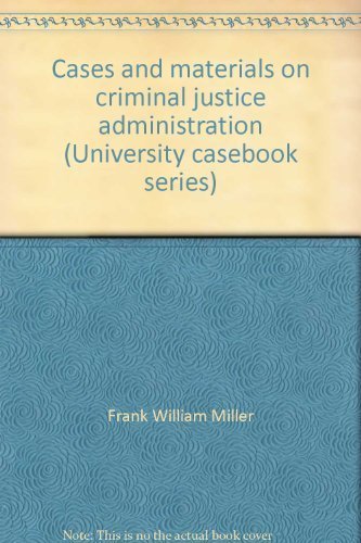 Stock image for Cases and materials on criminal justice administration (University casebook series) for sale by HPB-Ruby