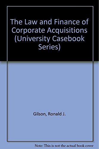 The Law and Finance of Corporate Acquisitions (University Casebook Series) (9780882772806) by Gilson, Ronald J.