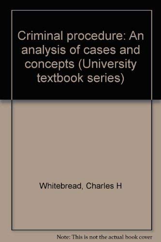 Stock image for Criminal procedure: An analysis of cases and concepts (University textbook series) for sale by Wonder Book