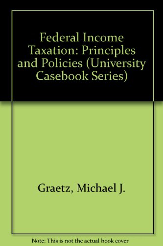 Beispielbild fr Federal Income Taxation: Principles and Policies (University Casebook Series) zum Verkauf von Ergodebooks