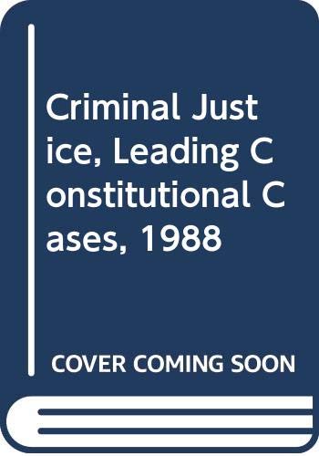 Stock image for Criminal Justice, Leading Constitutional Cases, 1988 for sale by HPB-Red