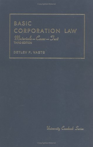 Basic Corporation Law Materials, Cases and Text (University Casebook Series) (9780882776798) by Vagts, Detlev