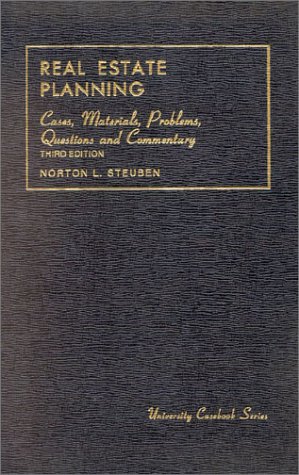Steuben's Real Estate Planning, 3d (University Casebook SeriesÂ®)