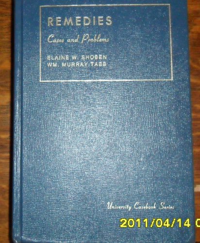Cases and Problems on Remedies (University Casebook Series) (9780882777191) by Shoben, Elaine W.; Tabb, William Murray