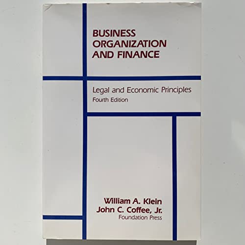 Business organization and finance: Legal and economic principles (University textbook series) (9780882777795) by Klein, William A