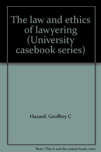 The law and ethics of lawyering (University casebook series) (9780882777863) by Hazard, Geoffrey C