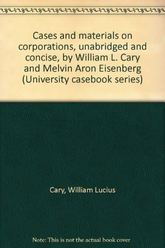 Stock image for Cases and materials on corporations, unabridged and concise, by William L. Cary and Melvin Aron Eisenberg (University casebook series) for sale by JR Books