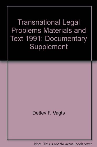 Transnational Legal Problems, Materials and Text, 1991: Documentary Supplement (9780882778358) by Detlev F. Vagts