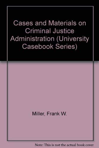 Beispielbild fr Cases and Materials on Criminal Justice Administration (University Casebook Ser.) zum Verkauf von J. C. Burris, Bookseller